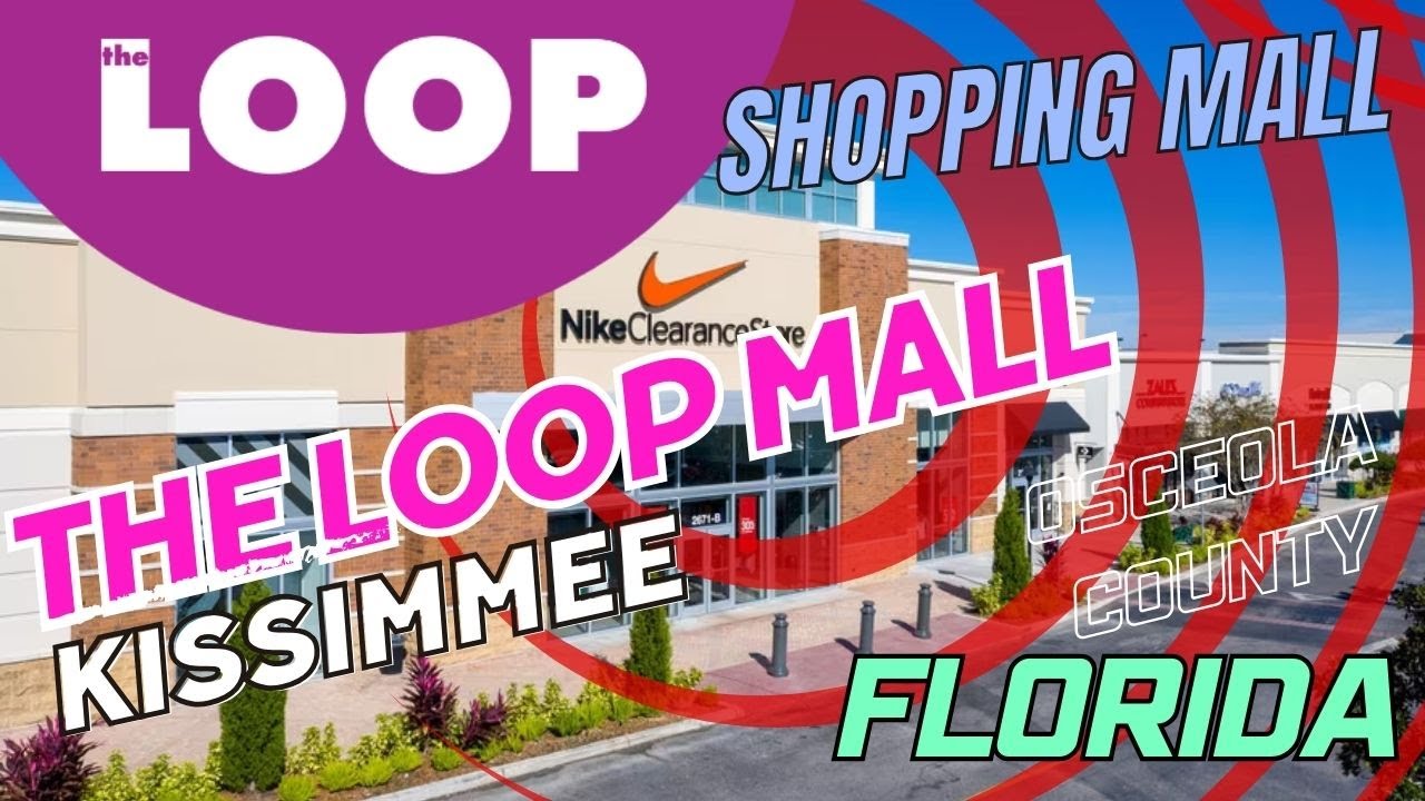 The Loop Mall ⭐️Kissimmee Osceola County USA shopping mall
