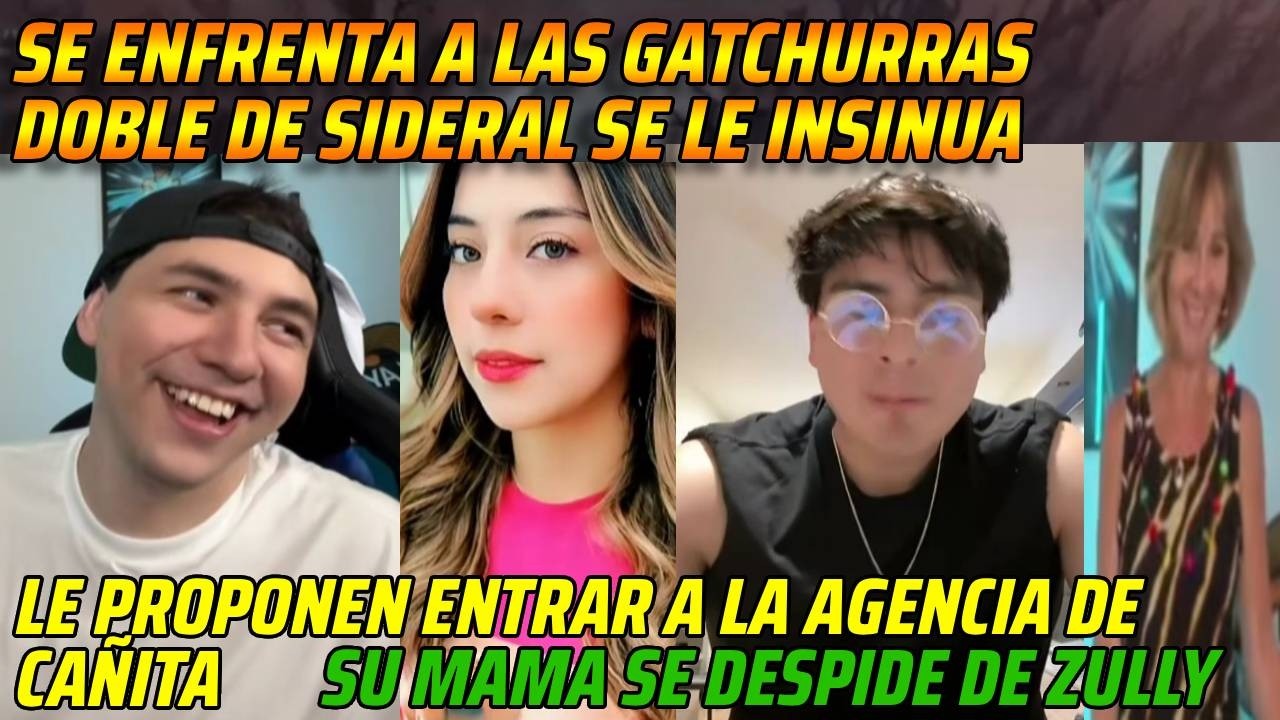 😂SE ENFRENTA A GATCHURRAS Y DOBLE DE SIDERAL SE LE INSINUA😂LE PROPONEN ENTRAR A AGENCIA DE CAÑITA😂