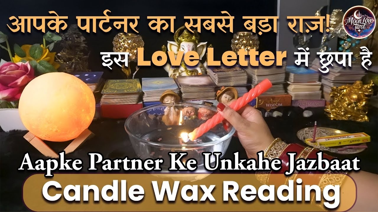 Love Letter Reading | Aapke Partner Ke Unkahe Jazbaat | Candle Wax Reading in Hindi