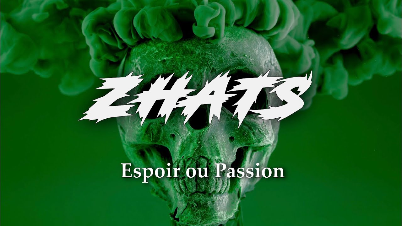 ZHATS - Espoir ou passion