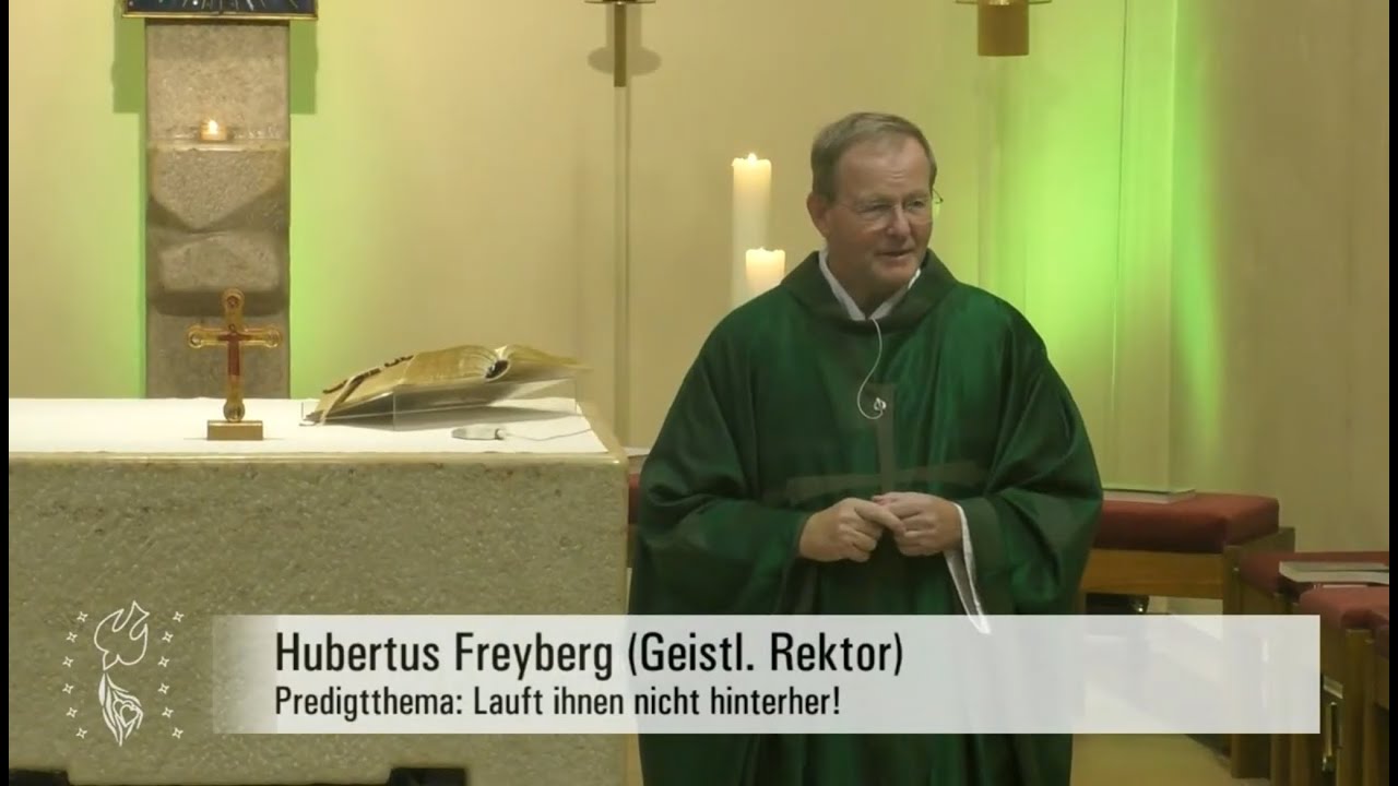 Lauft ihnen nicht hinterher! Predigt von Hubertus Freyberg in der Sonntagsmesse vom 16.11.25