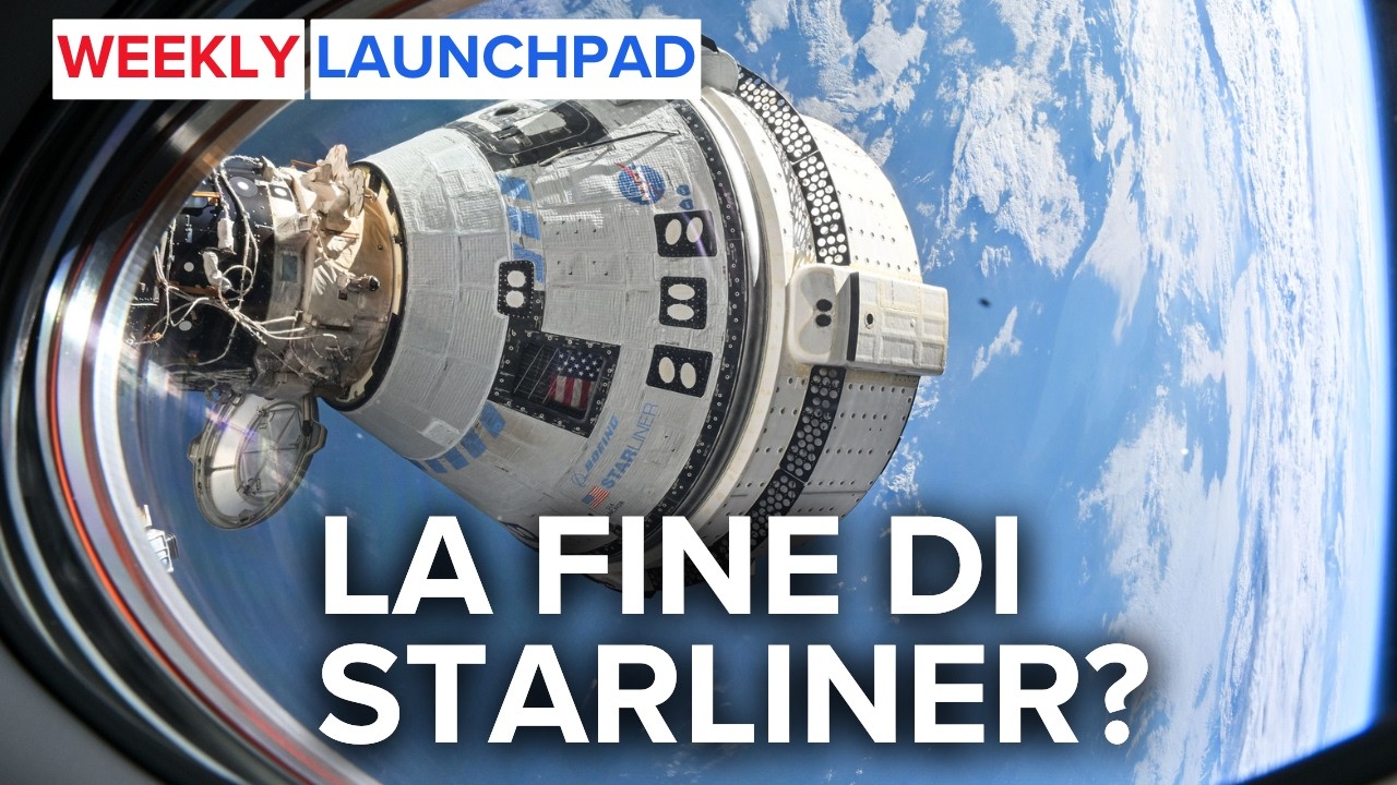 Starliner è un disastro! La NASA incolpa Boeing per la pessima gestione - Weekly Launchpad