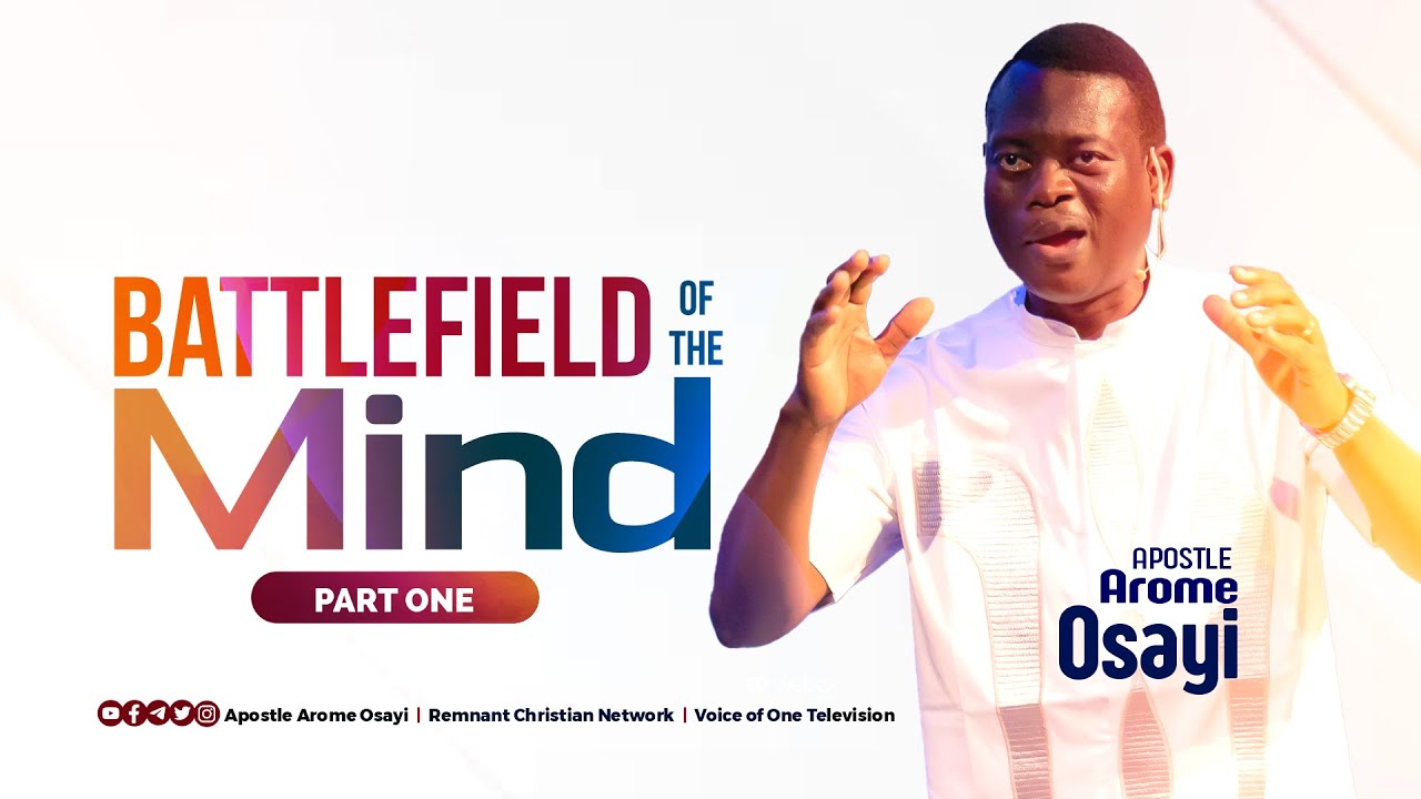 Battlefield of the Mind Part 1 - Apostle Arome Osayi