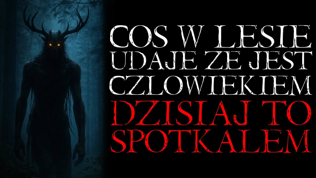 Something in the Forest Pretending to Be Human. I Met It Today... - Reddit NoSleep Creepypasta [PL]