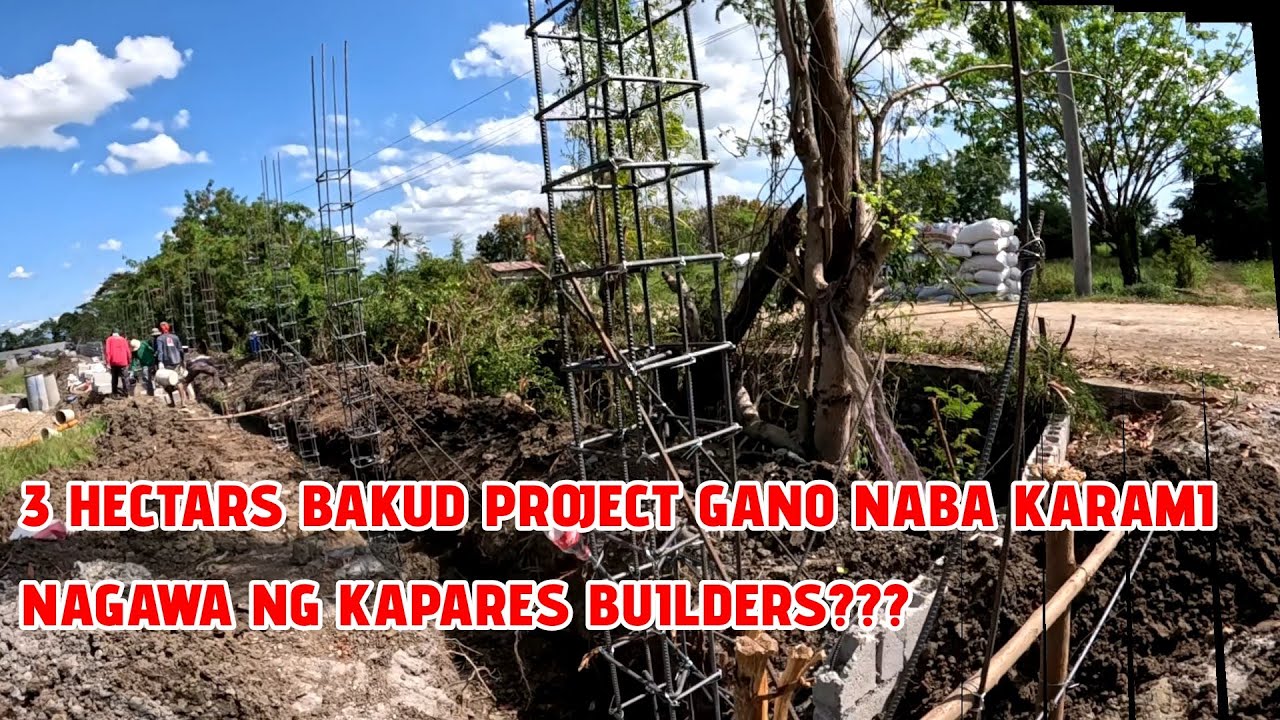 3 HECTARS BAKUD PROJECT GANO NABA KARAMI NAGAWA NG KAPARES BUILDERS???