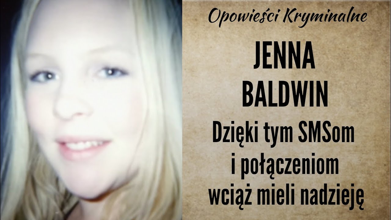 Historia Jenny Baldwin || Dzięki tym SMSom i połączeniom wciąż mieli nadzieję|| Opowieści Kryminalne