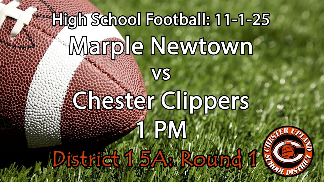 Football: Marple Newtown vs Chester 11/1/25 *PLAYOFFS*