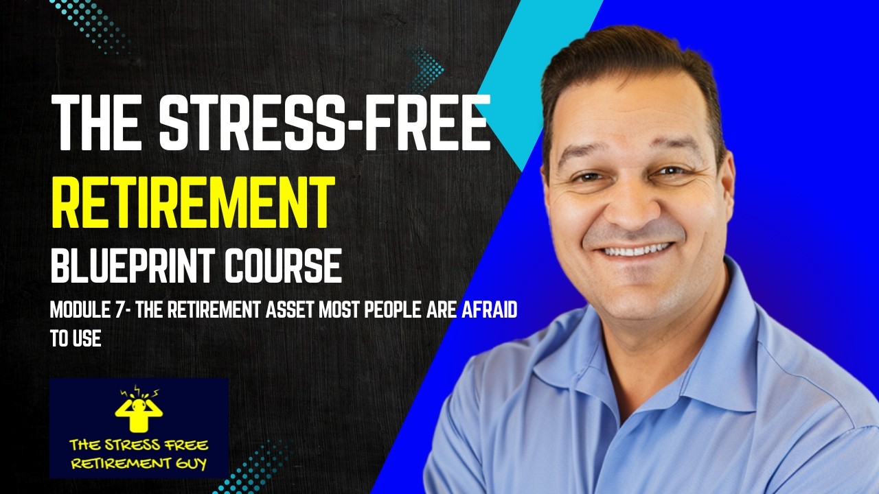 The Retirement Asset Most People Are Afraid to Use - Module 7