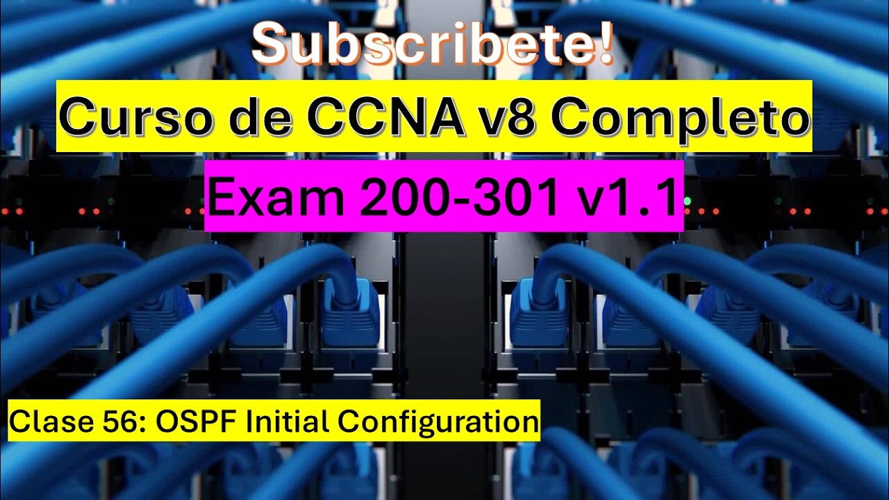 Clase 56: Curso de CCNA v8: OSPF Initial Configuration