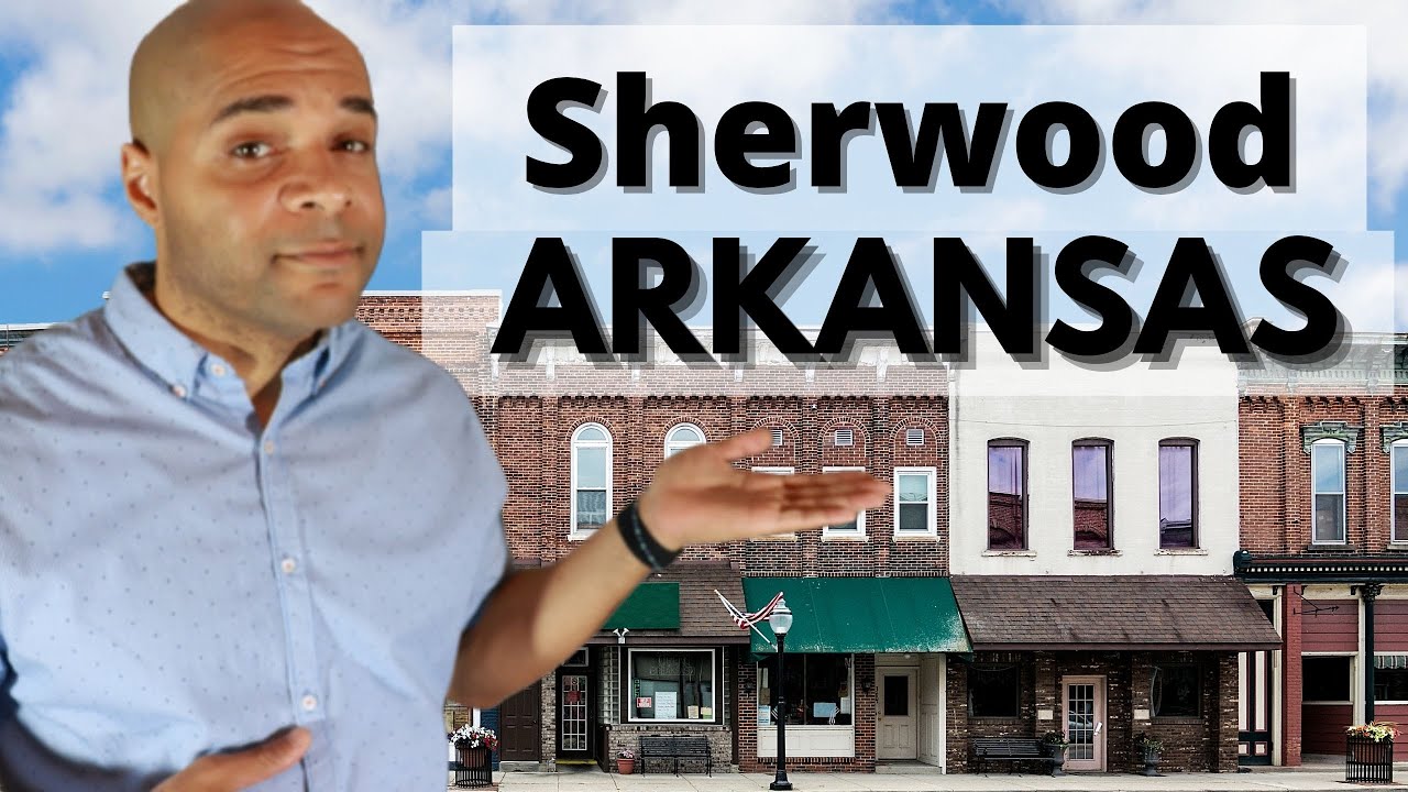 Living in Sherwood Arkansas - Moving to Arkansas