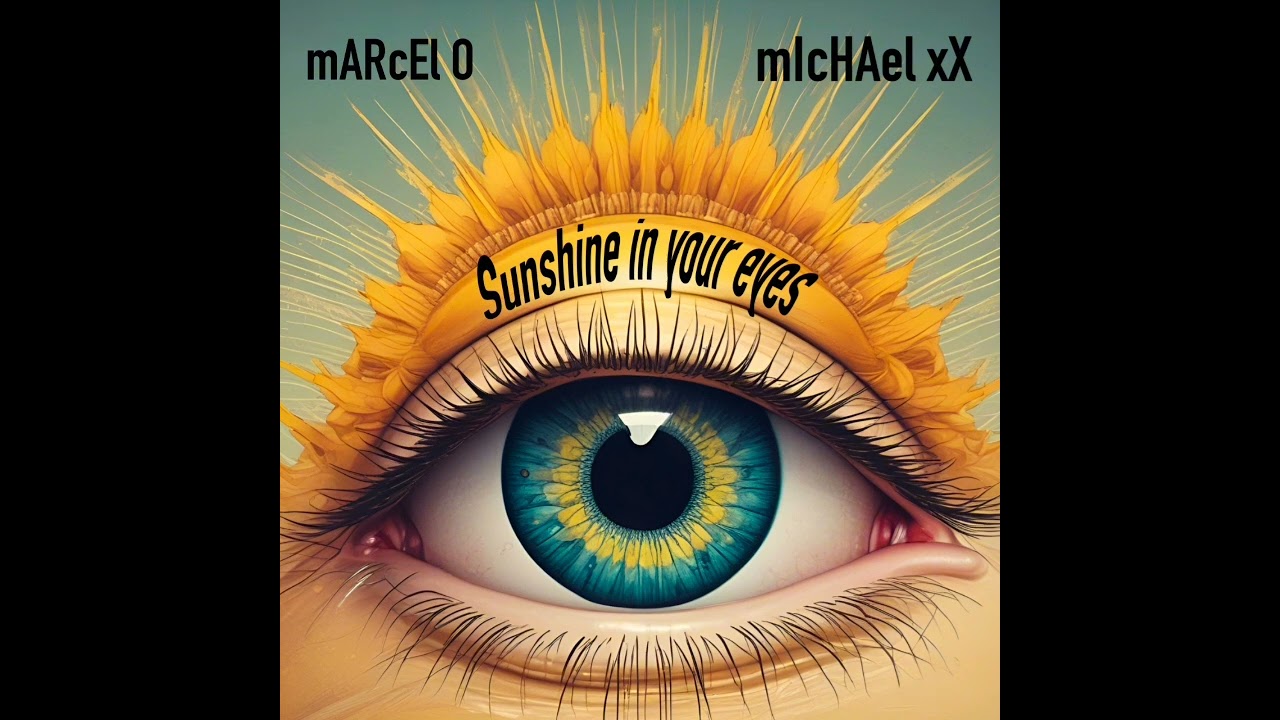 Marcel O Michael XX - Sunshine In Your Eyes