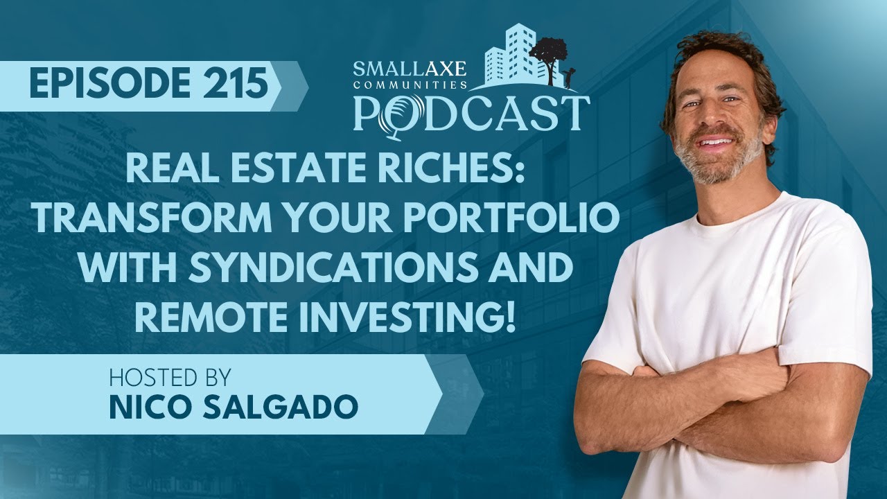 215. Real Estate Riches: Transform Your Portfolio with Syndications and Remote Investing!