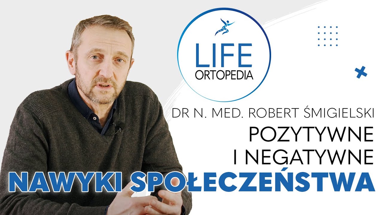 Pozytywne i negatywne nawyki | Dr n. med. Robert Śmigielski | Ortopeda Warszawa