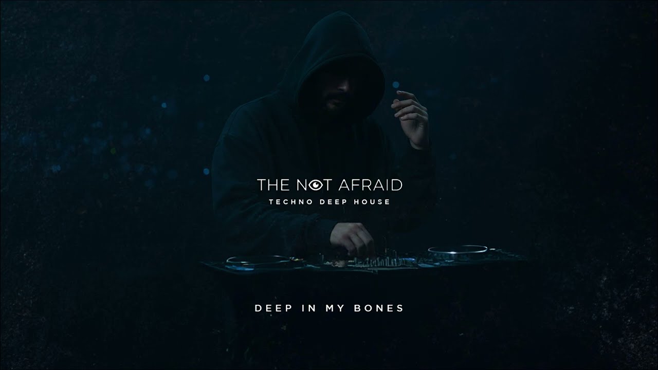 The Not Afraid  -  Deep In My Bones | Deep House 2026 • Massive Techno • Techno Music