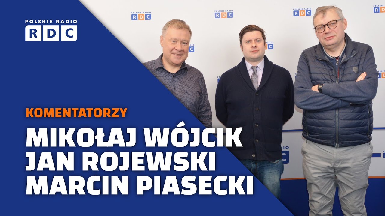 Komentatorzy polityczni: Mikołaj Wójcik, Jan Rojewski, Marcin Piasecki | 