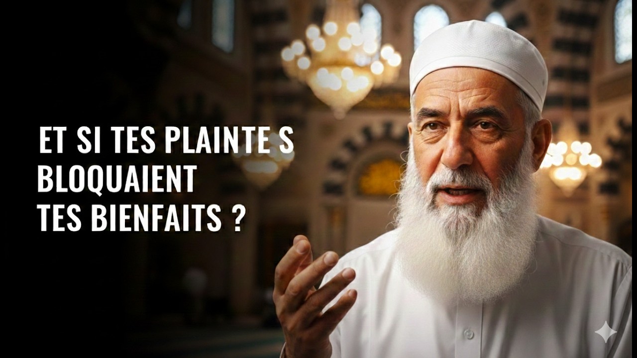 Le Danger de la Plainte et La Puissance d’Alhamdulillah