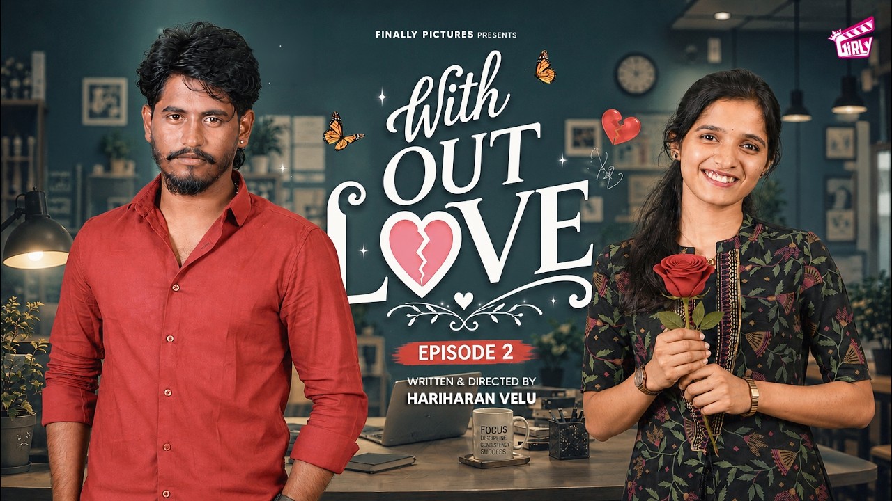 Without Love 💝 - Episode 02 | Ft. Hariharan Velu, Jishma | Tamil Rom-Com Web Series | 4K | Girly