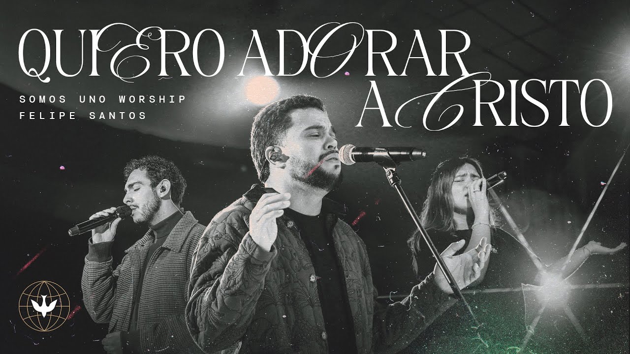 Quiero Adorar a Cristo / Cómo Te Amamos | Somos Uno Worship Feat. Felipe S. Santos 
