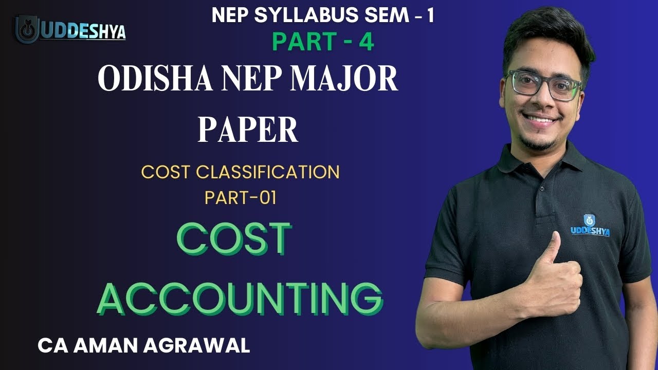 #4 COST CLASSIFICATION PART-01 | COST ACCOUNTING | ODISHA NEP SEM-01