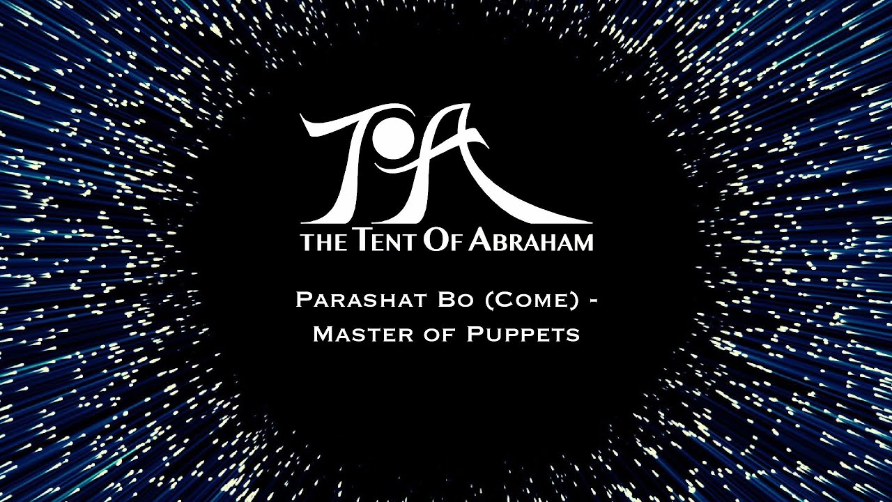 Parashat Bo (Come) - Master of Puppets