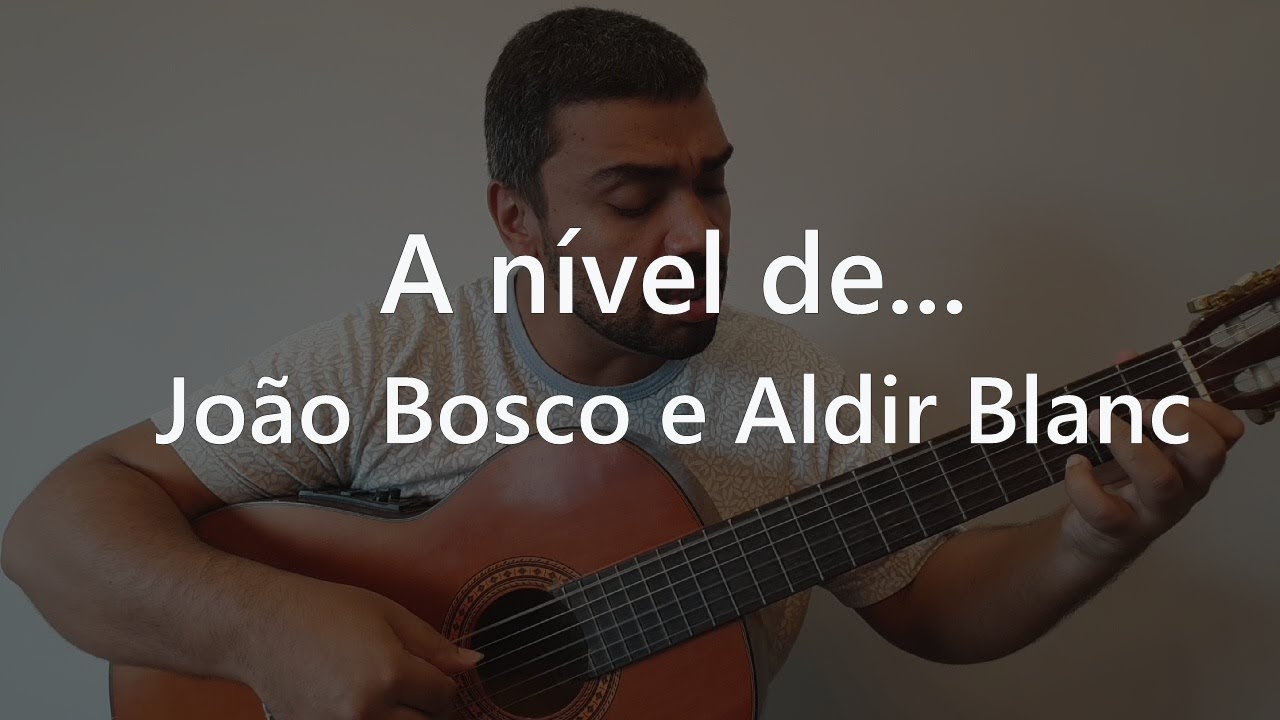 A nível de... - João Bosco e Aldir Blanc (Renato Badeco)