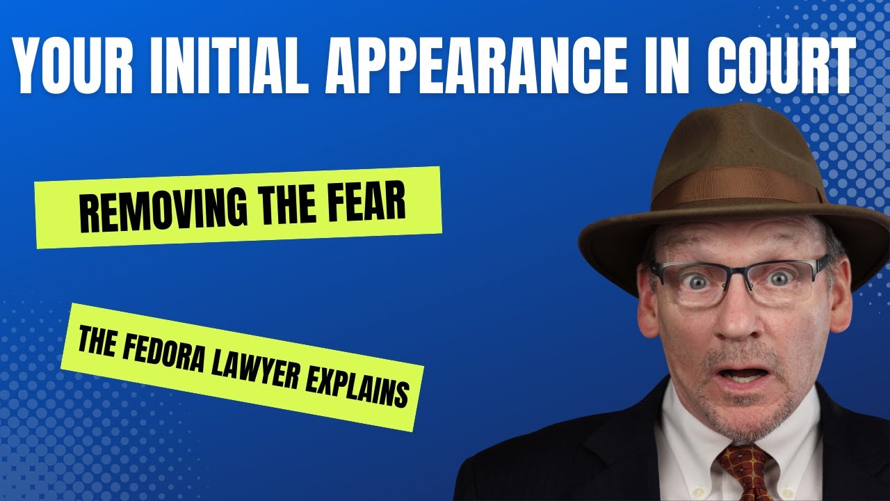 Your initial appearance in court. There really is nothing to fear.