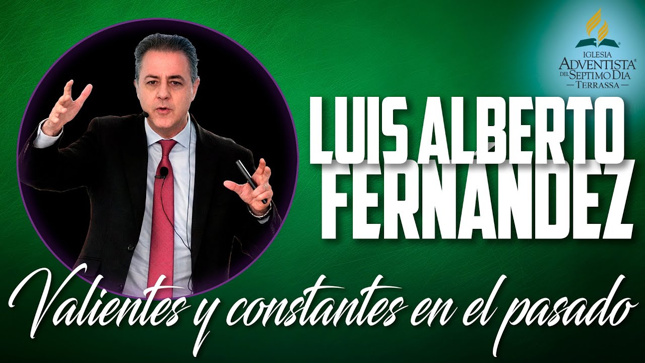 Valientes y constantes como en el pasado - Luis Alberto Fernández (IASD Terrassa)
