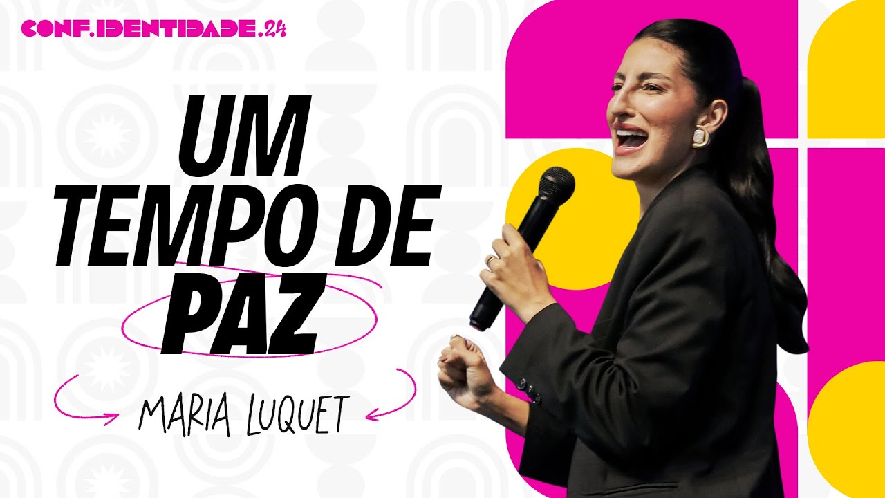 Um tempo de paz - Maria Luquet - Conferência Identidade 24