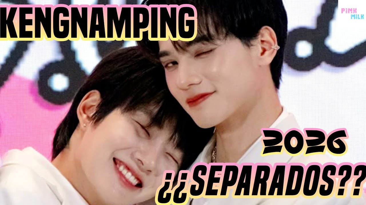 KENGNAMPING SE SEPARAN PARA ESTE 2026?? 🤓🤭(EL SIGUIENTE ZEENUNEW) :::Pink Milk:::