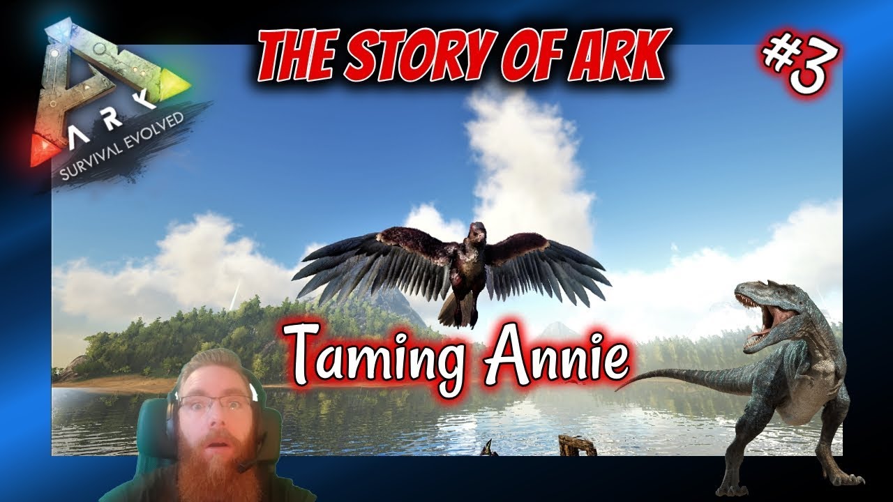 Taming Annie [ The Story Of Ark Ep3 ] Ark Survival Evolved #Ark #Taming #Argentavis