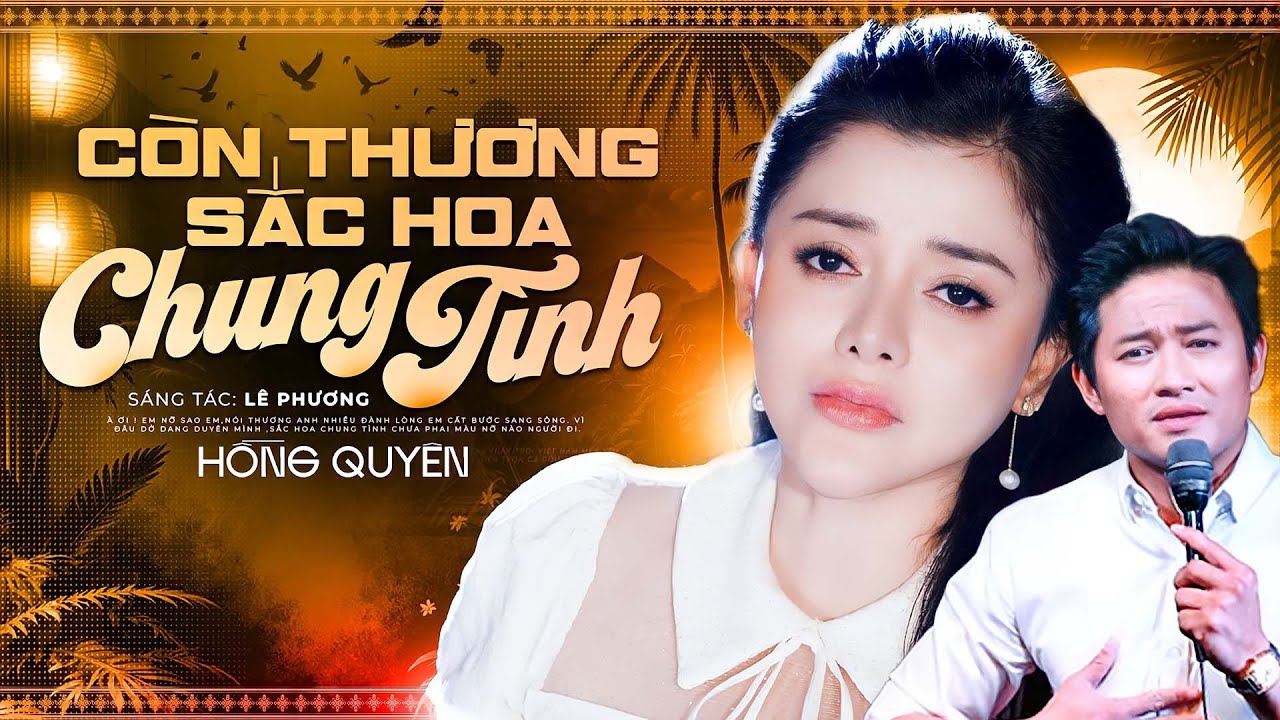 Còn Thương Sắc Hoa Chung Tình - Hồng Quyên Cover ca khúc hay nhất của Cố diễn viên Quý Bình