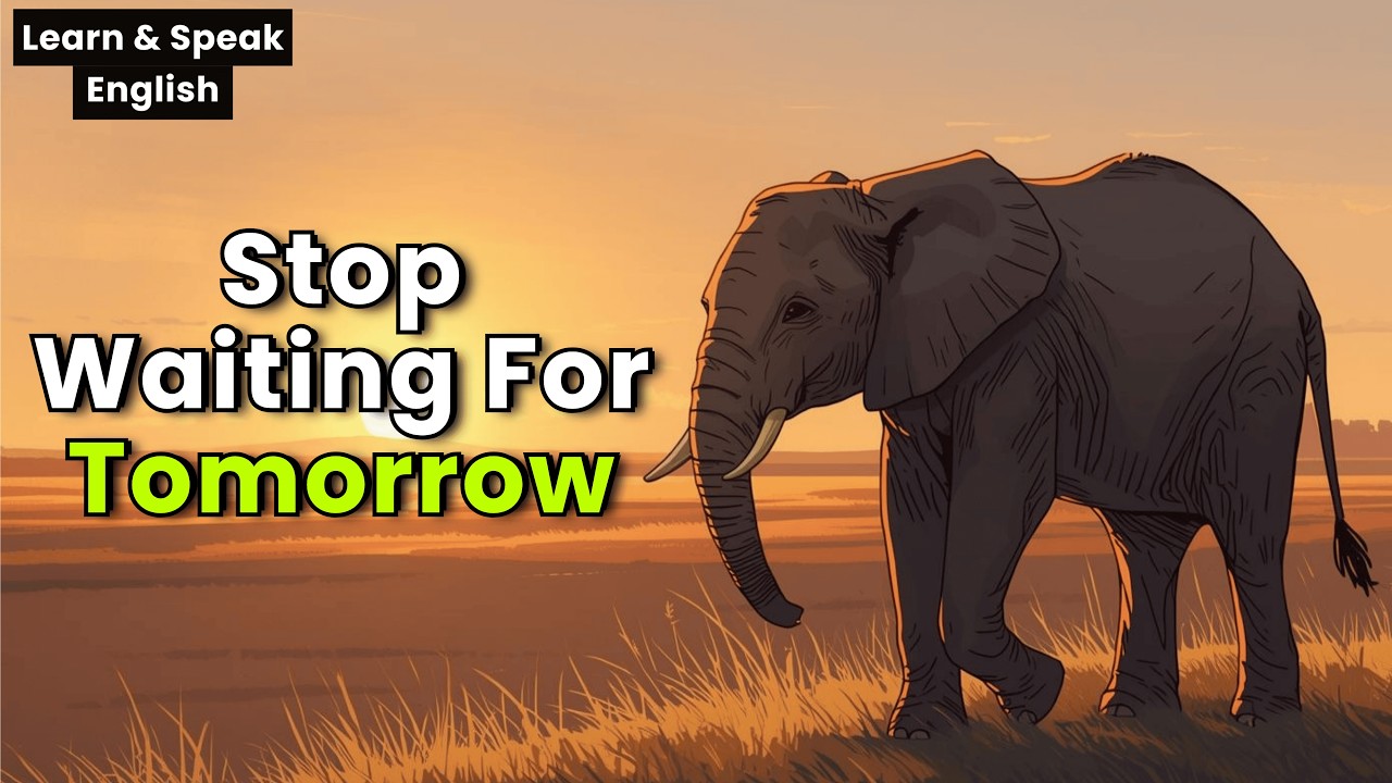 Stop Waiting for Tomorrow | A Small Elephant’s Quiet Story