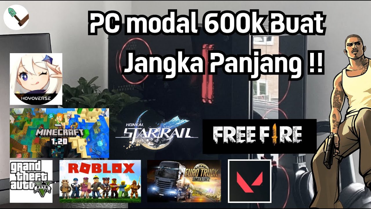Rakit pc 600 ribu buat jangka panjang? Udah bisa valorant, genshin, hsr, gta samp, gta 5, FF, Roblox