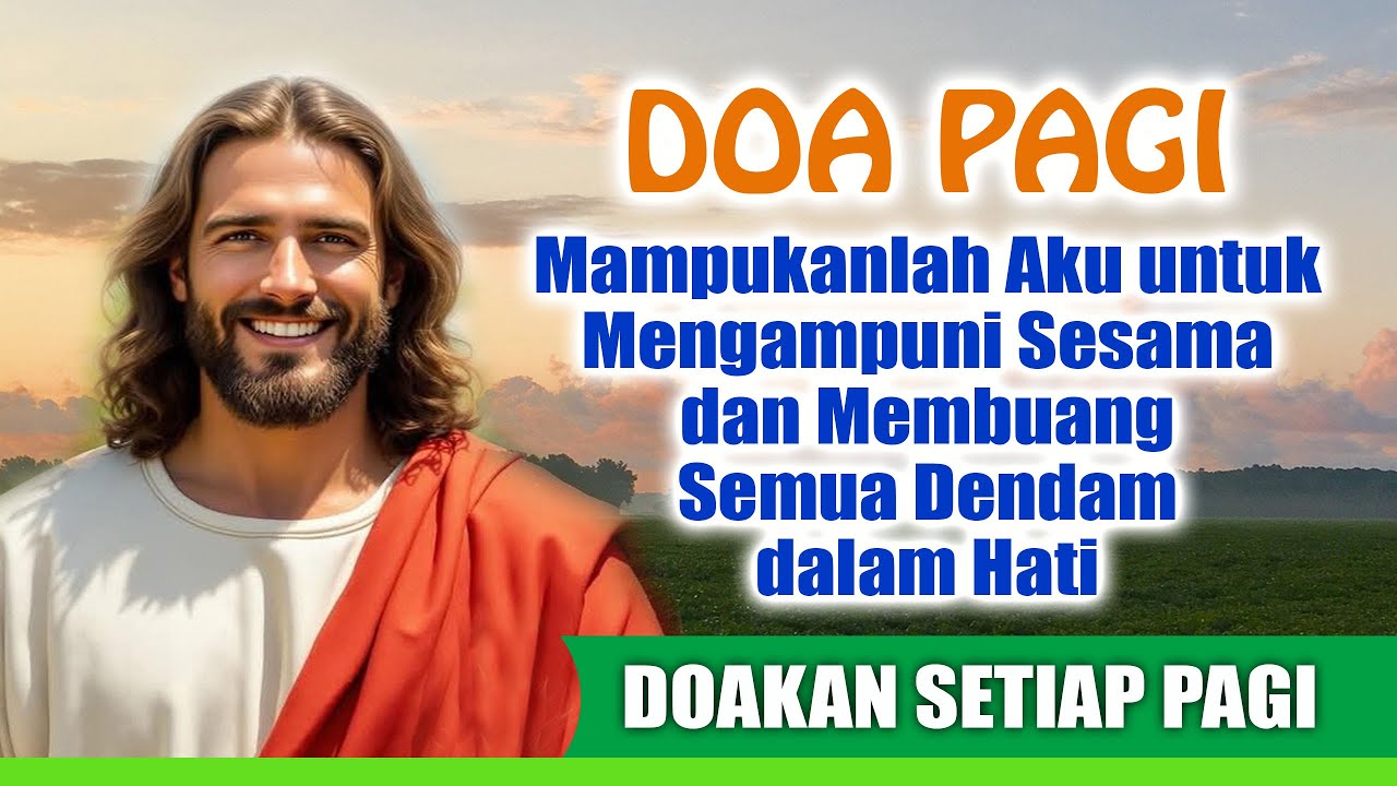 DOA PAGI 🟡 Mampukanlah Aku untuk Mengampuni Sesama dan Membuang semua Dendam dalam Hati