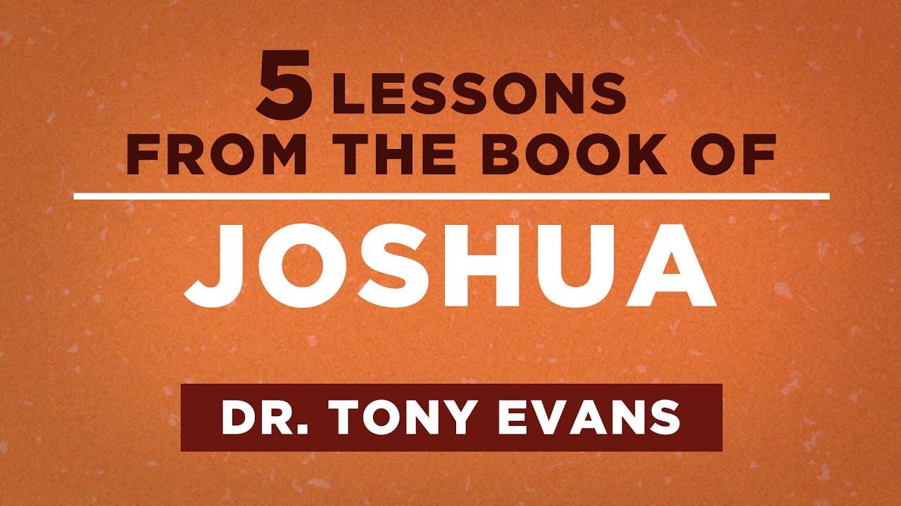 5 Lessons from the Book of Joshua - Tony Evans