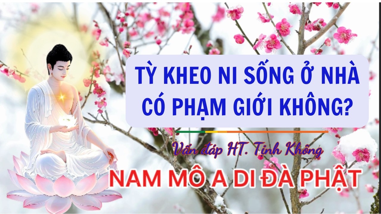 TỲ KHEO NI SỐNG Ở NHÀ CÓ PHẠM GIỚI KHÔNG?