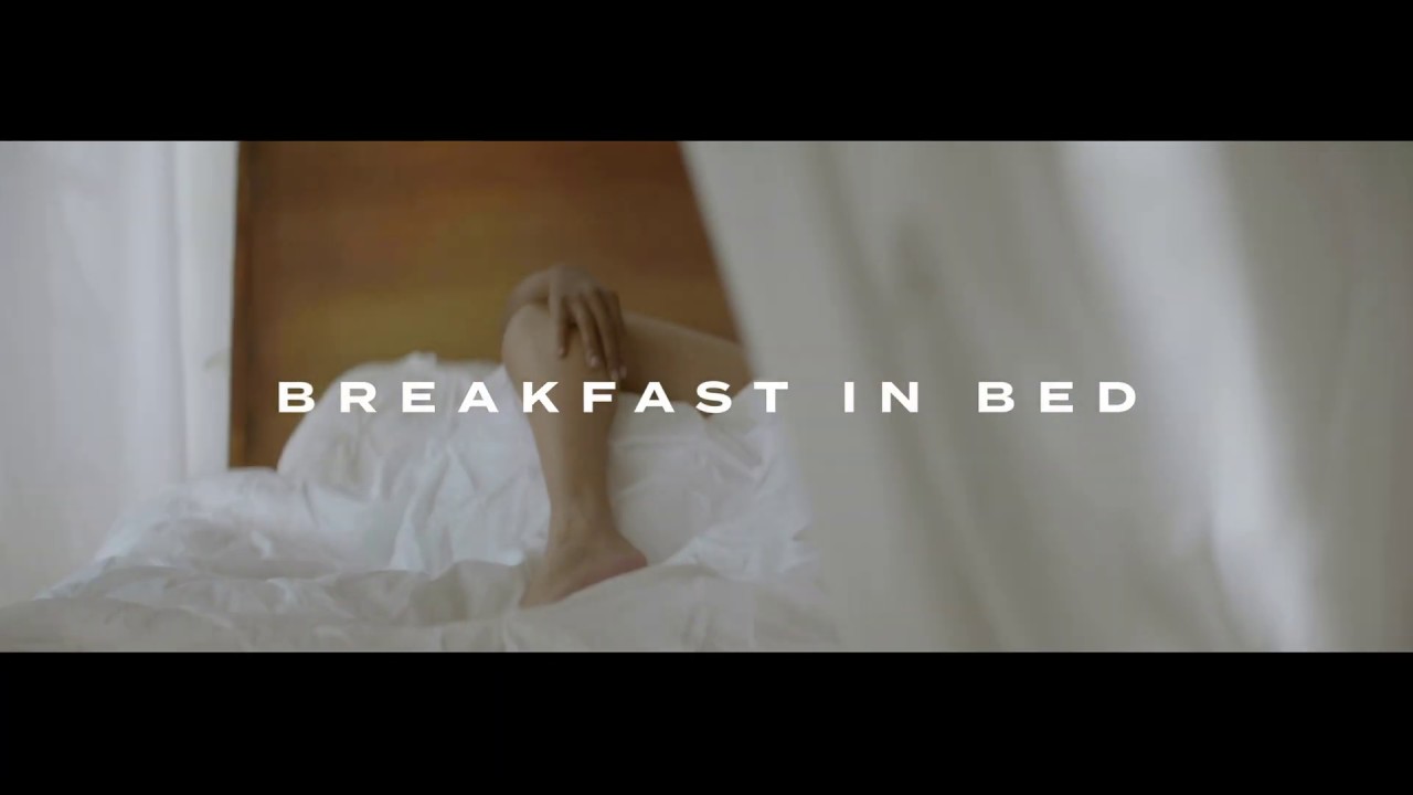 BREAKFAST IN BED (OFFICIAL VIDEO)