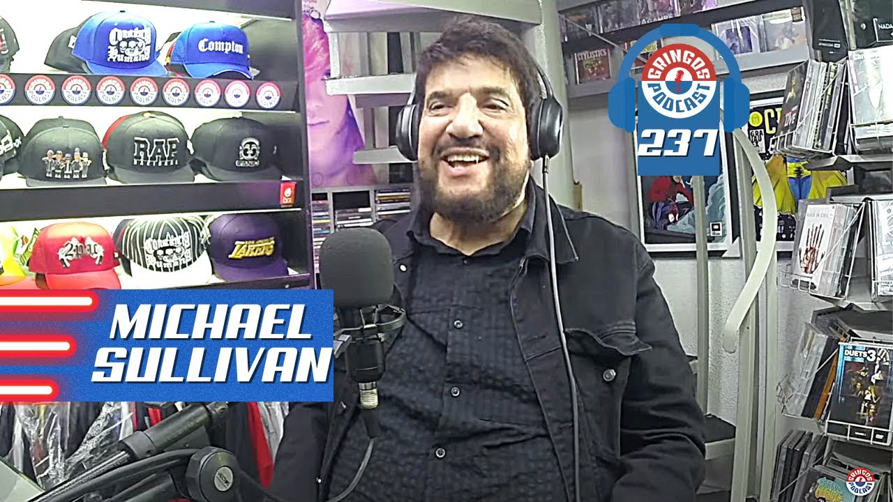 MICHAEL SULLIVAN  -  Gringos Podcast #237