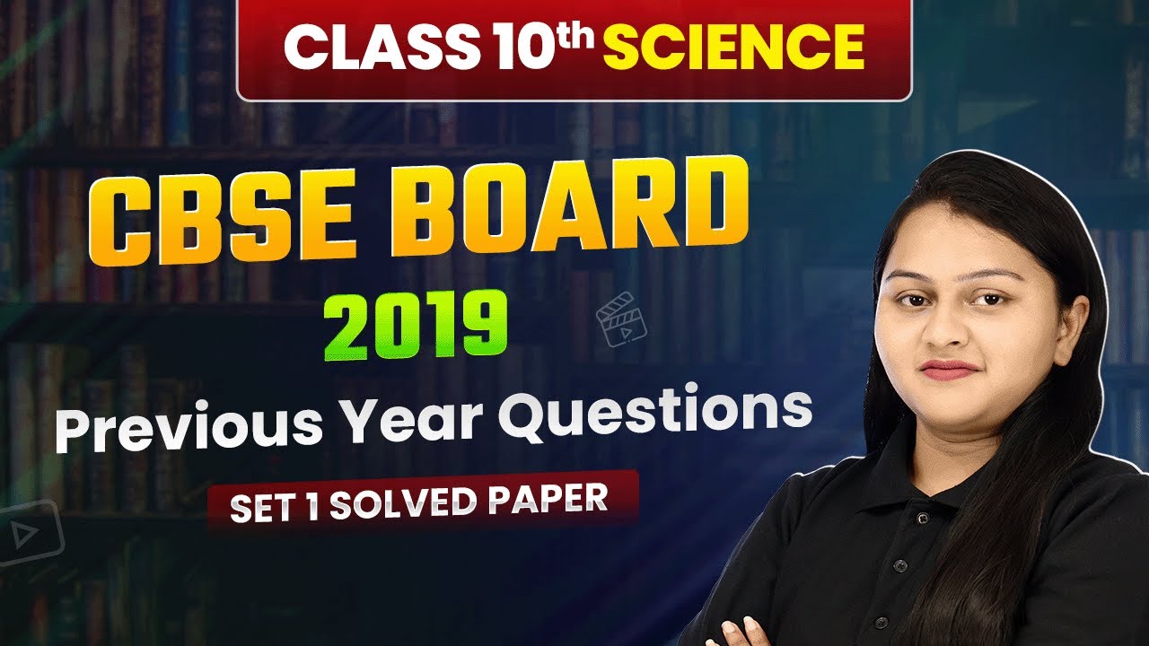 Class 10 Science CBSE 2019 - Previous Year Questions (Set 1 Solved) | Solved Paper | Board Exam