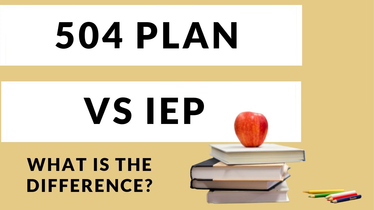 Differences Between IEP and 504 Plan | What Is A 504 Plan | What Is An IEP