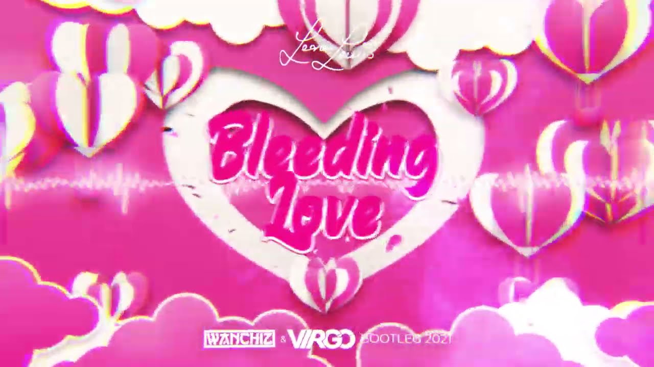 Leona Lewis - Bleeding Love  (Wanchiz & DJ VIRGO NIGHTBASSE Bootleg 2021)