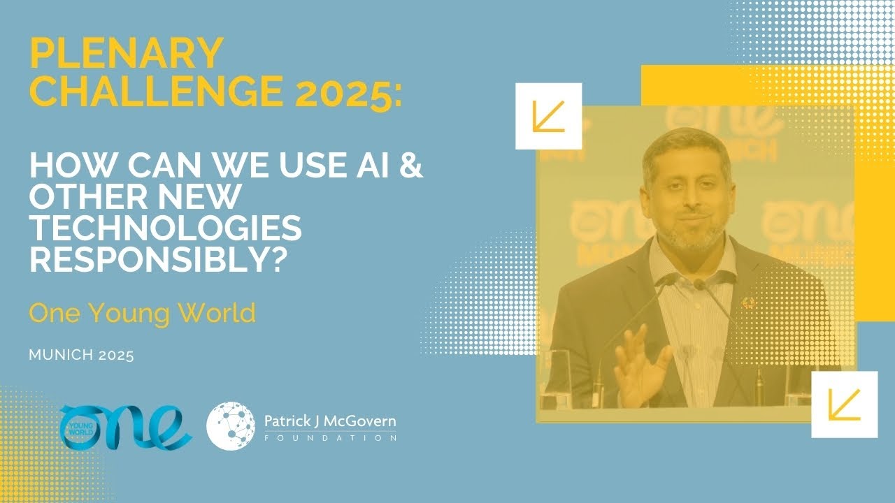 Responsible Tech: How Can We Use AI and Other New Technologies Responsibly? | One Young World 2025