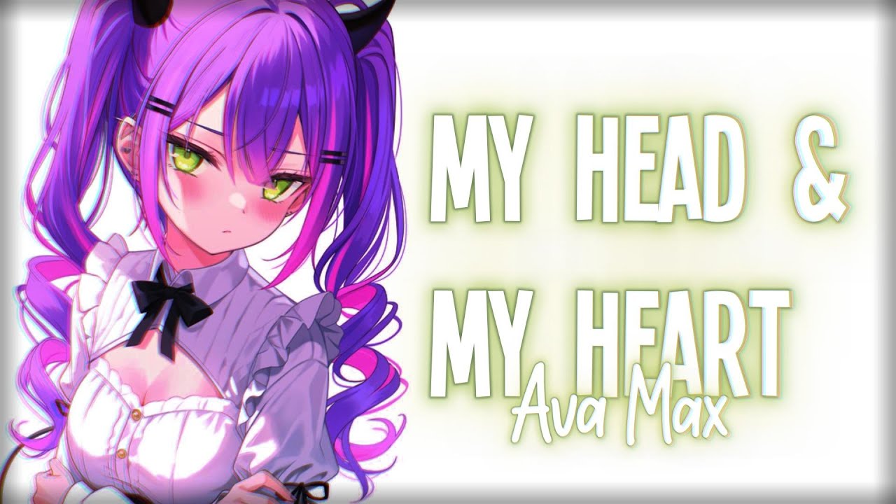Nightcore - My Head & My Heart [Ava Max]