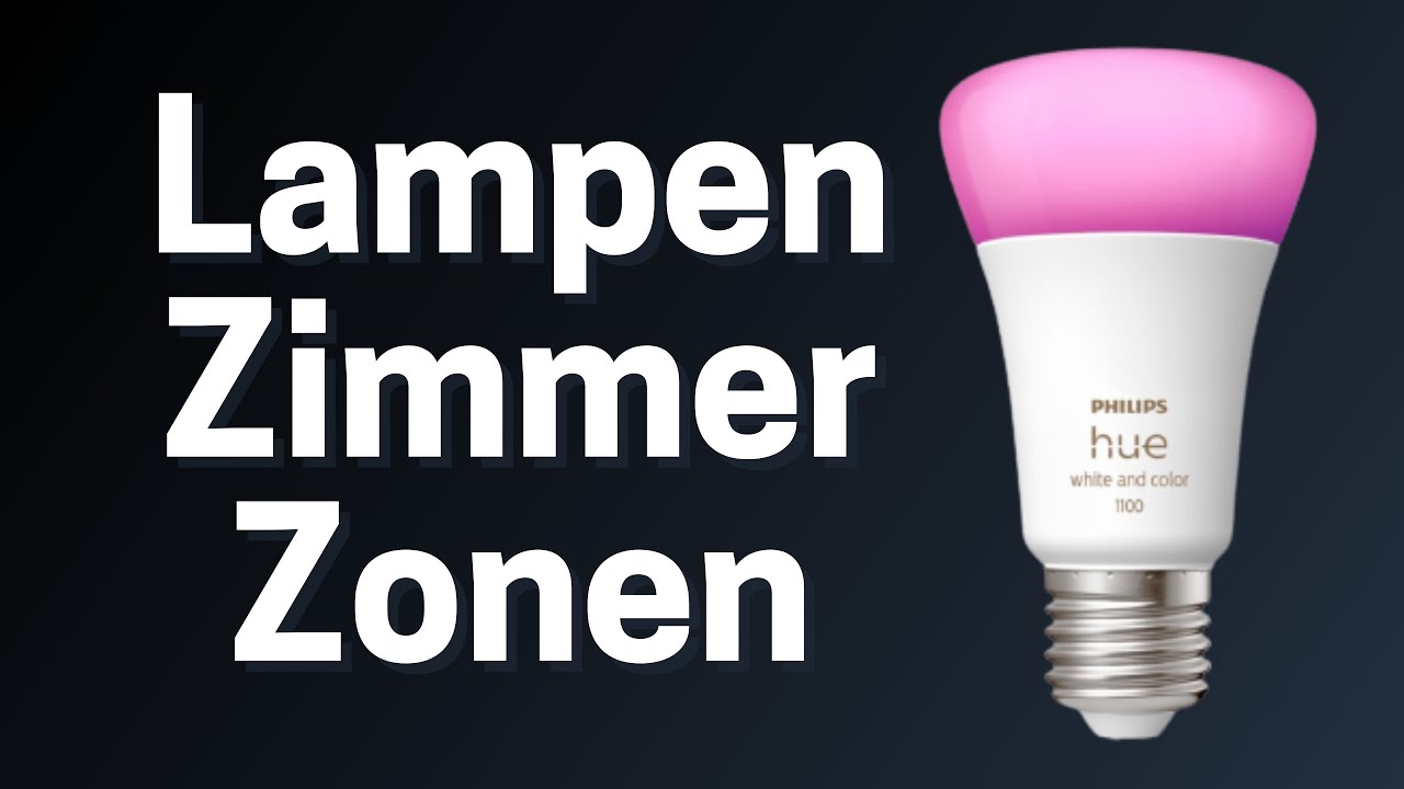 Philips Hue Lampen einrichten, Zonen und Zimmer erstellen | Anleitung