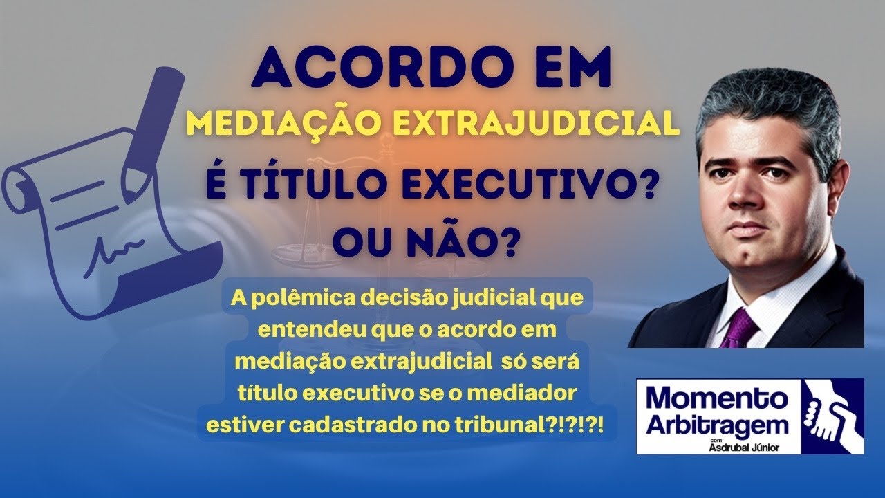 Mediação Extrajudicial - Título Executivo - Decisão Judicial Polêmica