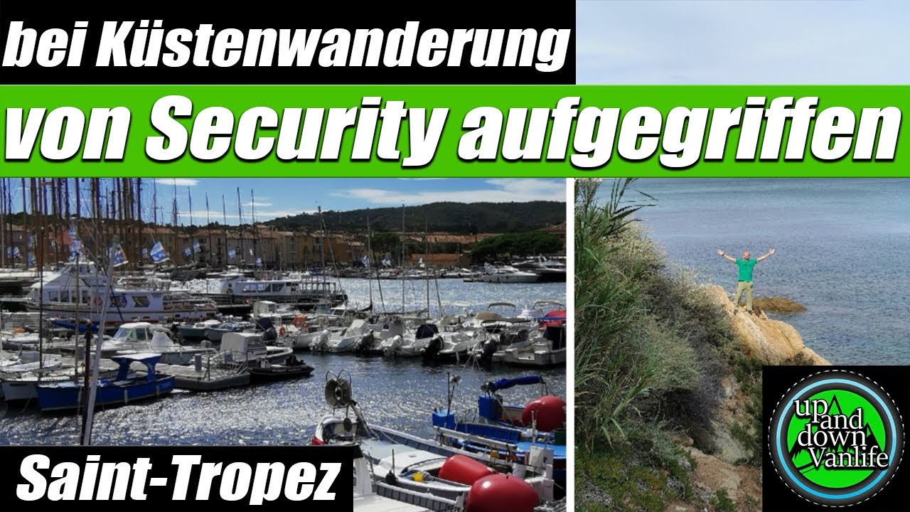 Côte d´Azur - Wohnmobiltour 6. Teil - Saint-Tropez - bei Küstenwanderung von Security aufgegriffen!!