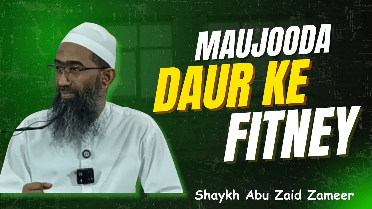 Maujooda Daur Ke Fitne | Shaykh Abu Zaid Zameer