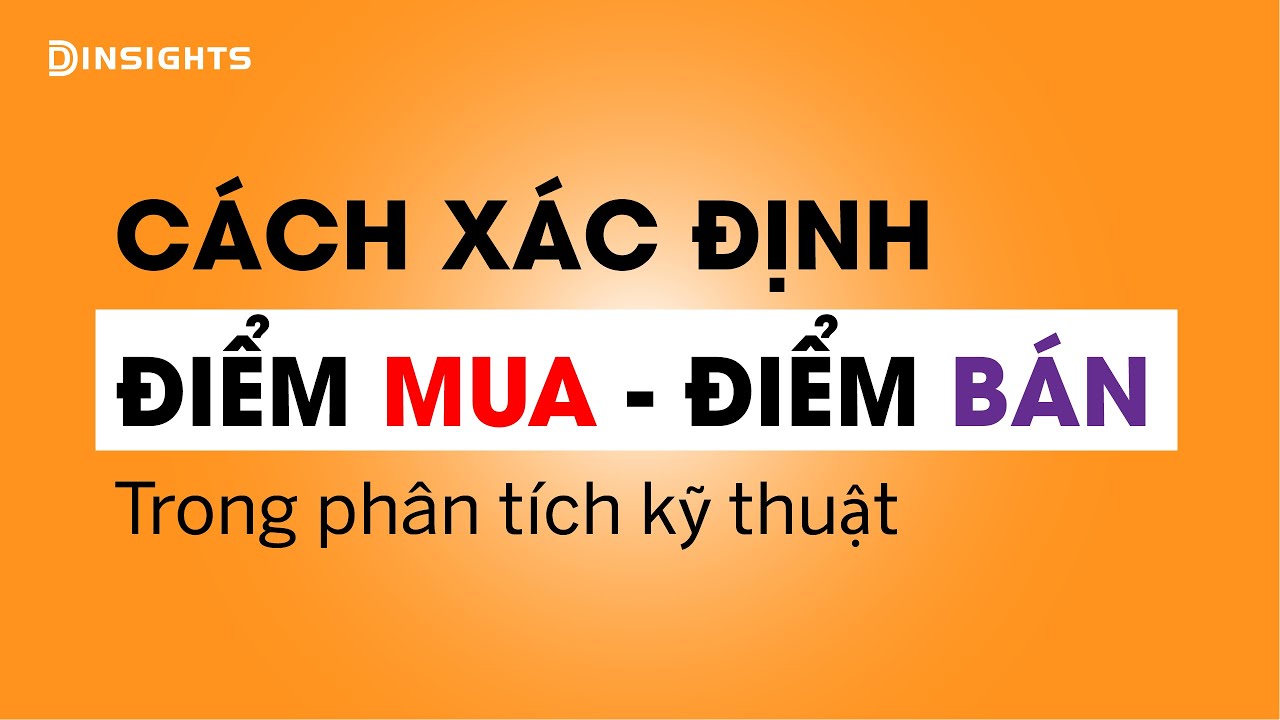 Cách xác định điểm mua - Điểm bán trong Phân tích Kỹ thuật | VNDIRECT -DINSIGHTS Bàn tròn chuyên gia