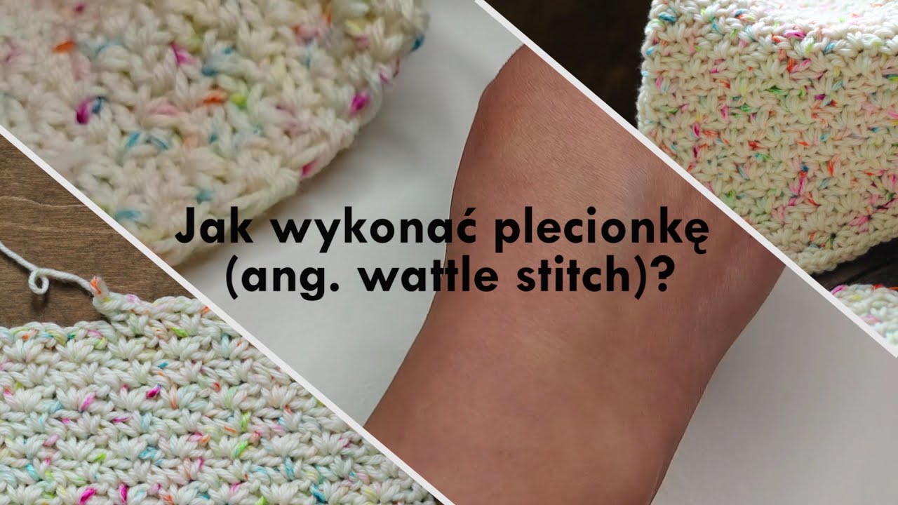 Sploty szydełkowe - wattle stitch/plecionka/splot wiklinowy. Jak go wykonać? Tutorial szydełkowy.