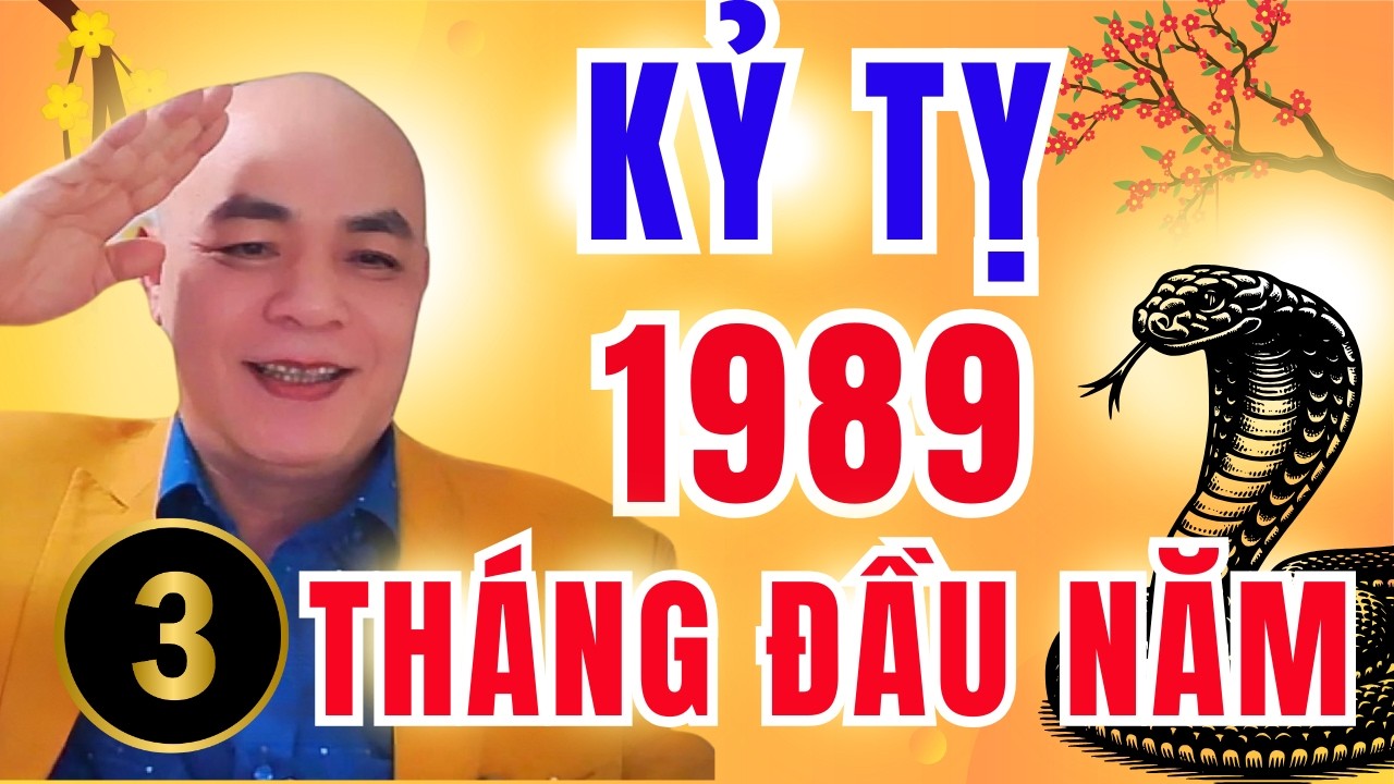 Tử Vi Kỷ Tỵ 1989 Năm 2026: Giải Mã Tài Lộc 3 Tháng Đầu Năm – Tháng Nào Bật Tiền Mạnh Nhất